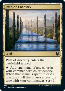 Path of Ancestry
 Path of Ancestry enters the battlefield tapped.
{T}: Add one mana of any color in your commander's color identity. When that mana is spent to cast a creature spell that shares a creature type with your commander, scry 1. (Look at the top card of your library. You may put that card on the bottom of your library.)